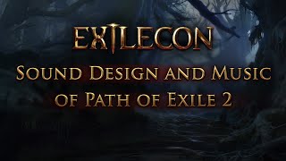 ExileCon 2023 - Sound Design and Music of Path of Exile 2
