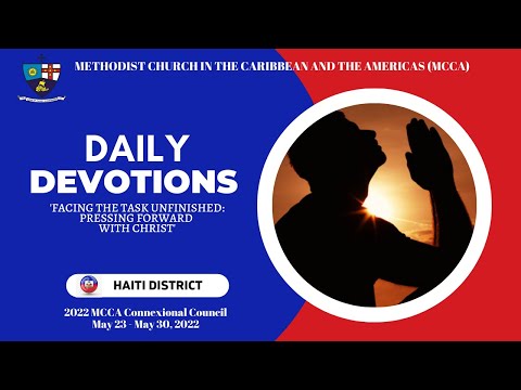 DEVOTIONS (DAY 4) by the Haiti District - 2022 MCCA Connexional Council