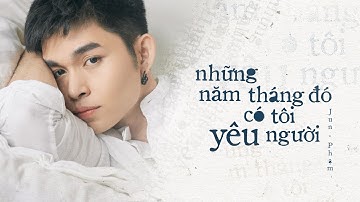 Những năm tháng đó có tôi yêu người... | Jun Phạm x Anh Khang (Official MV)