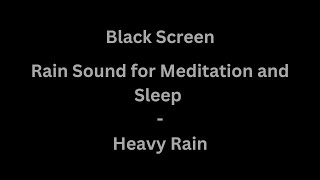 Rain Sound for Meditation and Sleep - Heavy Rain