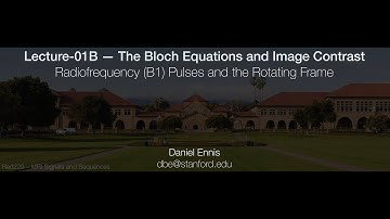 Rad229 (2020) Lecture-01B: Radiofrequency (B1) pulses and the Rotating Frame.