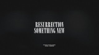 Resurrection / Something New