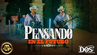 Los Dos De Tamaulipas - Pensando en el Futuro (Video Oficial)