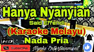 HANYA NYANYIAN - Said Effendi (Karaoke) Melayu || Nada Pria || FIS=DO [Minor]