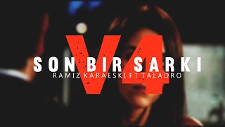 Taladro ft Ramiz Karaeski - Son Bir Şarkı V4 (Mix) #Ezel Resimi
