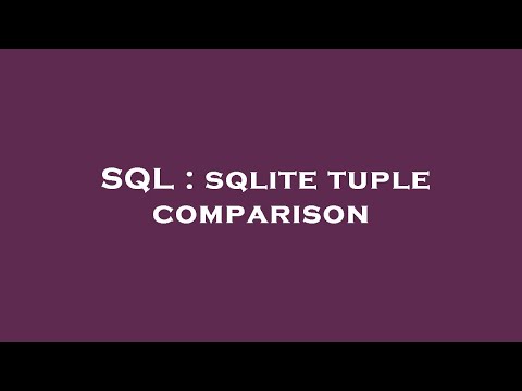 SQL : sqlite tuple comparison