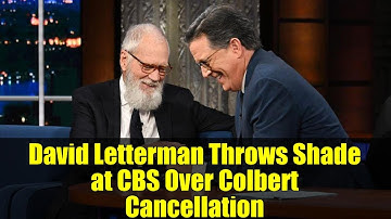 David Letterman Throws Shade at CBS Over Colbert Cancellation