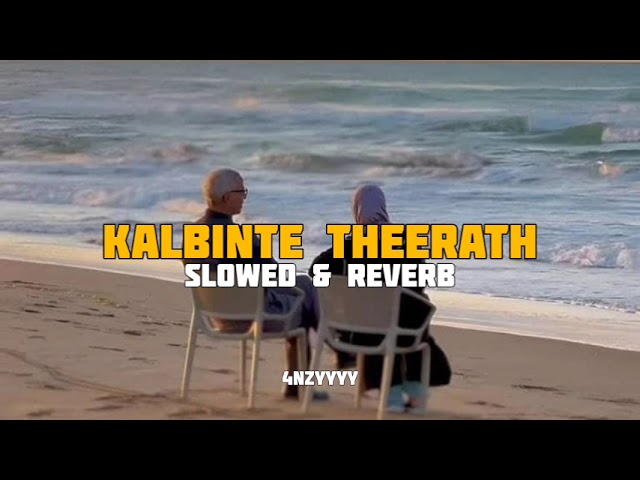 Kalbinte Theerath | slowed and reverb | 4nzyyyy class=