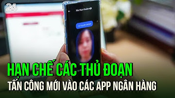 Hạn chế các thủ đoạn tấn công mới vào các app ngân hàng | VTV24