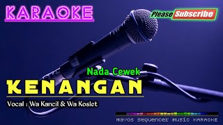 KENANGAN New Version |Nada Cewek| -Wa Kancil & Wa Koslet- KARAOKE