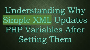 Understanding Why Simple XML Updates PHP Variables After Setting Them