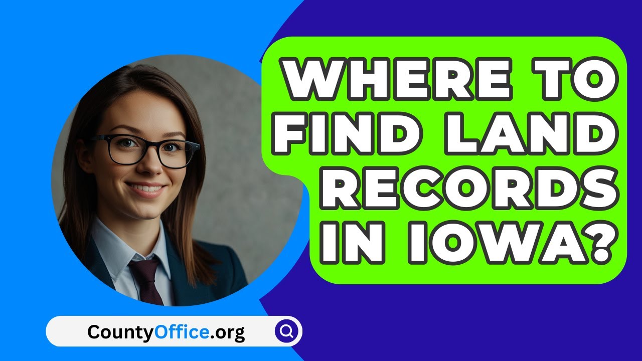 Where To Find Land Records In Iowa? - CountyOffice.org