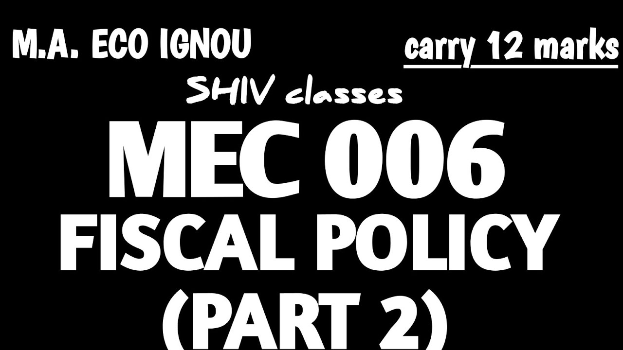 MEC 006 || M.A. ECONOMICS IGNOU || TOPIC- FISCAL POLICY (PART 2)