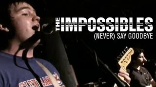 Watch Impossibles never Say Goodbye video