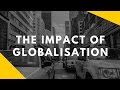 What are the impacts of globalisation?