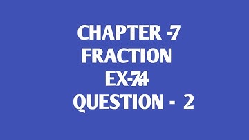 Ex-7.4 Q.2 class -6 maths chapter -7 FRACTIONS NCERT, CBSC