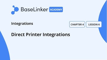Ch.4, L.6 | Direct Printer Integrations | Baselinker Academy (Advanced)