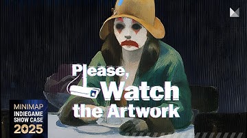 [2025 Minimap GOTY] Please, Watch The Artwork reveal trailer