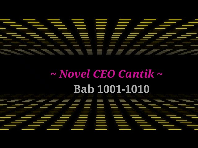 Novel Romantis °• CEO Cantik •° Bab 1001-1010 class=