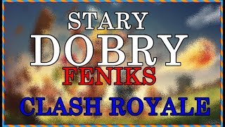 Stary Dobry Feniks Clash Royale