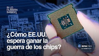 ¿Podrá Estados Unidos ganar la carrera de los chips?  Si lo hubiera sabido