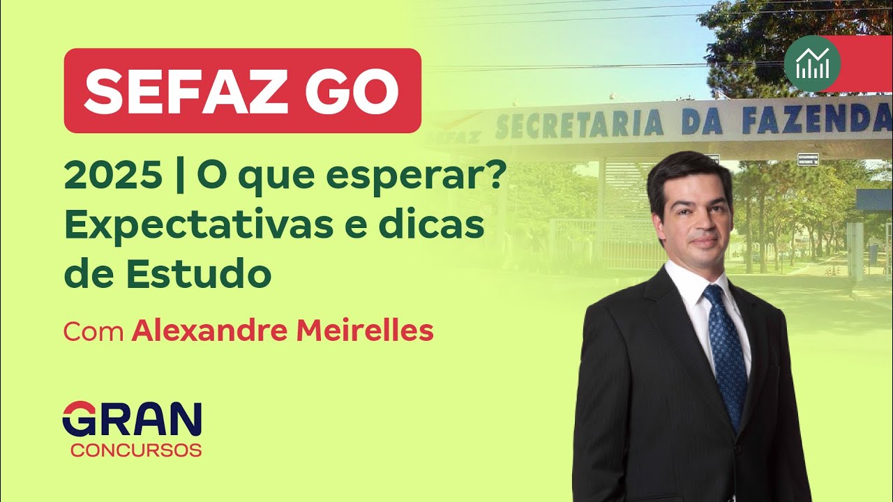 Concurso SEFAZ GO 2025 | O que esperar? Expectativas e dicas de Estudo