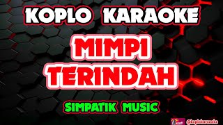 MIMPI TERINDAH KARAOKE - SIMPATIK MUSIC @koplokaraooke 