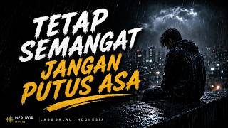 Tetap Semangat Jangan Putus Asa  Lagu Galau Indonesia 2026