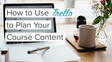 How to Use Trello to Plan Your Online Course