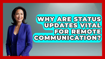Why Are Status Updates Vital For Remote Communication? - Virtual Communication Hub