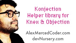 AM Coder - Konjection - Library built on Knex and Objection for Javascript SQL Work Details