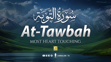 Surah At-Tawbah سورة التوبة | Relaxing heart touching voice | Zikrullah TV