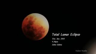 2018 Total Lunar Eclipse Timelapse , Johor Bahru, JDT, Malaysia