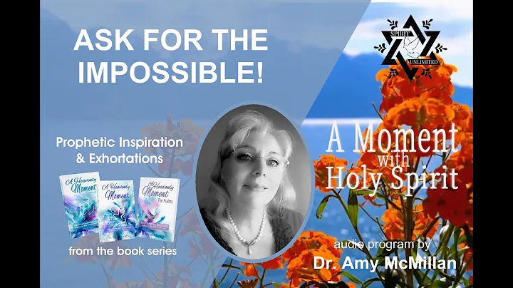 Ask for the Impossible! - A Moment with Holy Spiri...