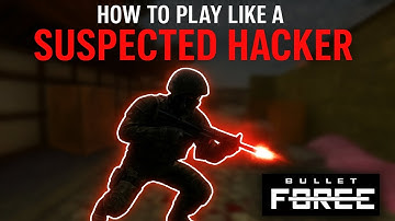 How to play like a SUSPECTED Hacker - Bullet Force