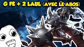 G FÉ + 2 LAUL AVEC LÉ ABOS (League of Legends)