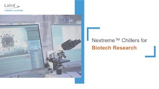 Laird Thermal Systems Nextreme Recirculating Chillers for Biotech Research Video