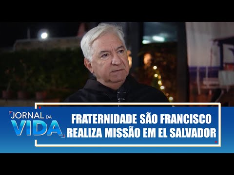 Fraternidade São Francisco realiza missão em El Salvador – Paz e Bem, Luiz – Jornal da Vida–27/01/26