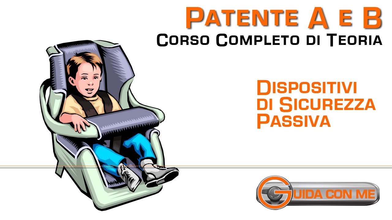 Cinture sicurezza, airbag, seggiolini: Dispositivi sicurezza passiva -Teoria patente B
