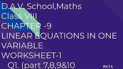 D.A.V. Math|Class VIII|Ch-9 LINEAR EQUATIONS IN ONE VARIABLE WORKSHEET-1. Q 1. (PART 7,8,9&10