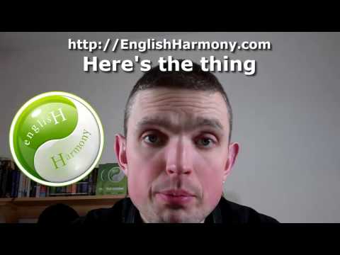 English Idiomatic Expression - Here's the thing