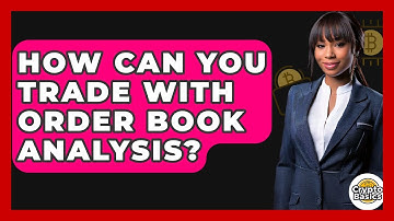 How Can You Trade With Order Book Analysis? - CryptoBasics360.com