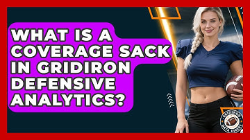 What Is A Coverage Sack In Gridiron Defensive Analytics? - Gridiron Data Digest