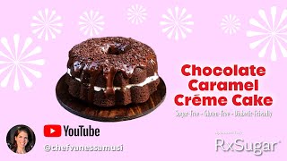 Healthy Baking Class | Chocolate Caramel Crème Cake: Sugar-Free, Gluten-Free, Diabetic-Friendly