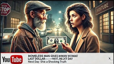 Homeless Man’s Last Dollar Changes His Life Forever