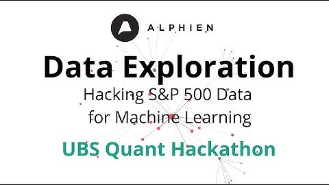 Data Exploration | Hacking S&P 500 Data for Machine Learning | UBS Quant Hackathon