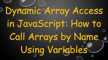 Dynamic Array Access in JavaScript: How to Call Arrays by Name Using Variables
