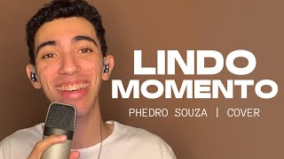 LINDO MOMENTO | PHEDRO SOUZA (COVER)