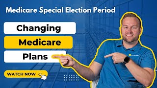 Medicare Special Election Periods: Changing Medicare Plans  What Happens When You Move?