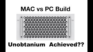 Mac vs PC Build. Unobtainium Achieved?